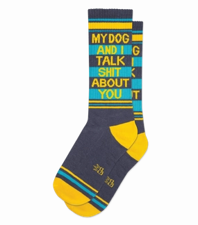 My Dog and I Talk Shit About You - Gym Crew Socks